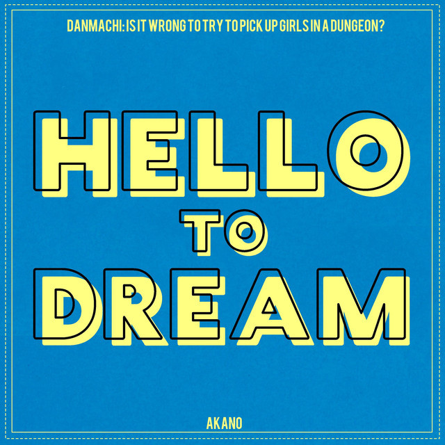 Canción HELLO to DREAM (From "DanMachi: Is It Wrong to Try to Pick Up Girls in a Dungeon?")
