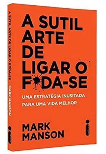 A Sutil Arte de Ligar o F*da-Se: Uma estratégia inusitada pa