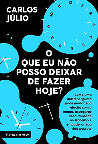 Libro O que eu não posso deixar de fazer hoje: Como uma única