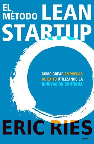 Libro El método Lean Startup: Cómo crear empresas de éxito utilizando la innovación continua