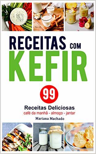 Book Receitas com Kefir: 99 Receitas Deliciosas com Kefir de Leite