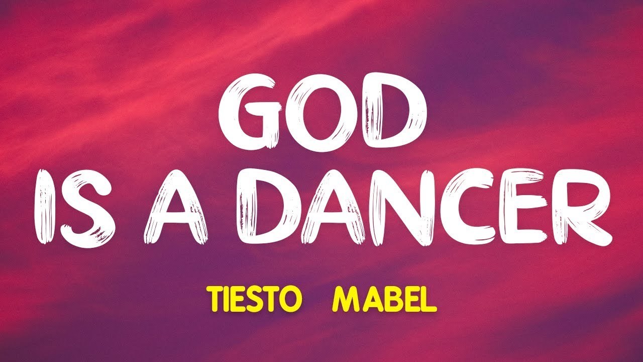 Canción Tiesto, Mabel - God is a Dancer