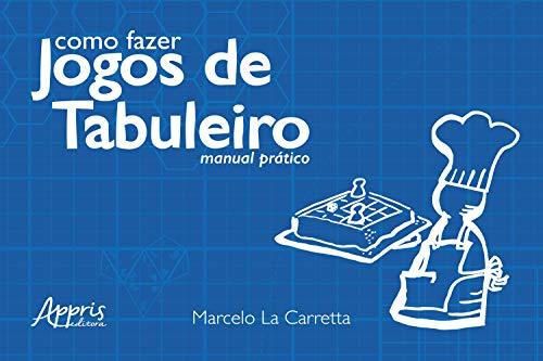 Como Fazer Jogos de Tabuleiro: Manual Prático