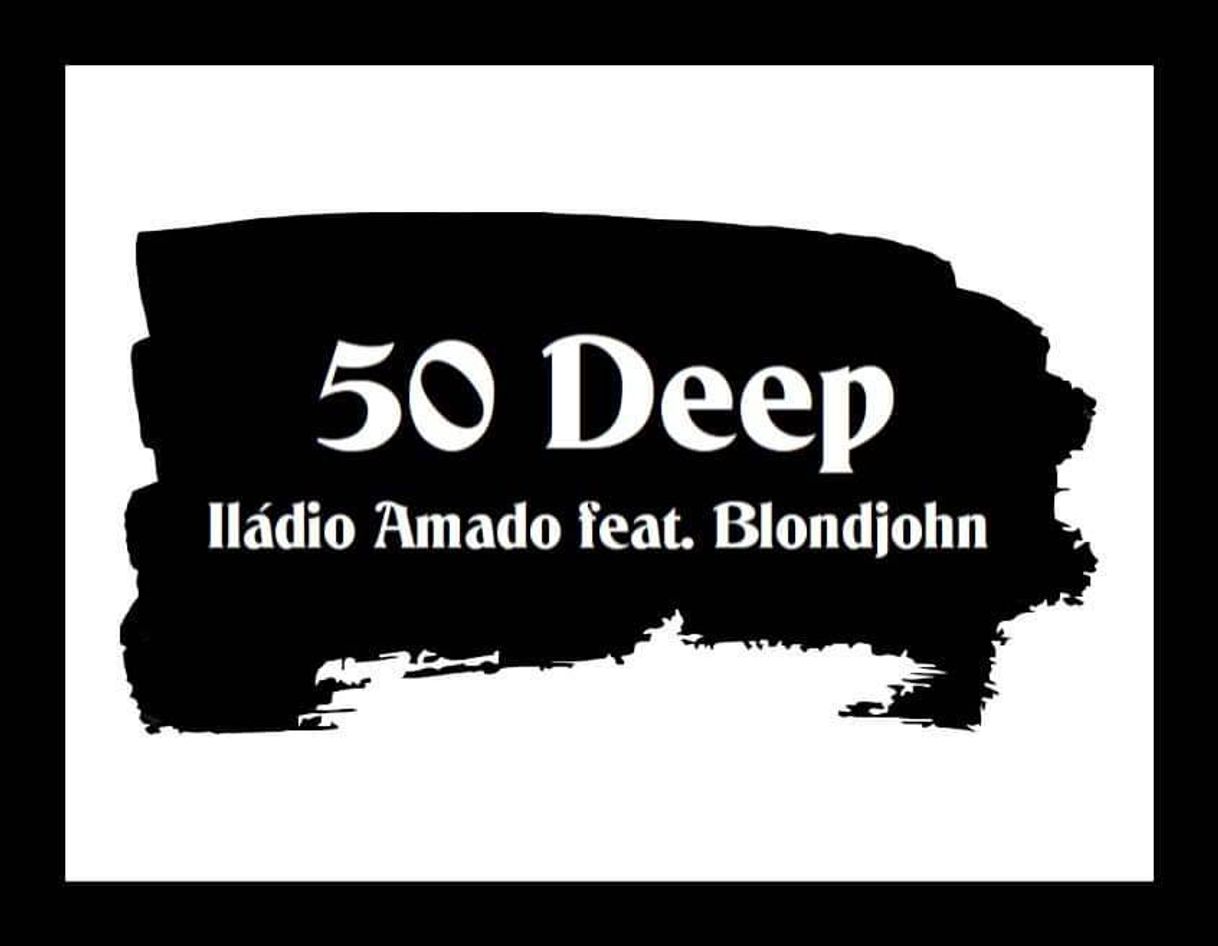 Canción Iládio Amado feat. Blondjohn - 50 Deep