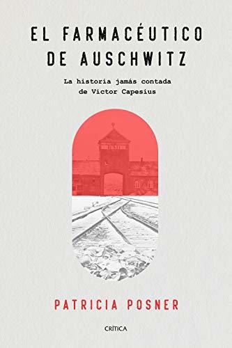 El farmacéutico de Auschwitz: La historia jamás contada de Victor Capesius