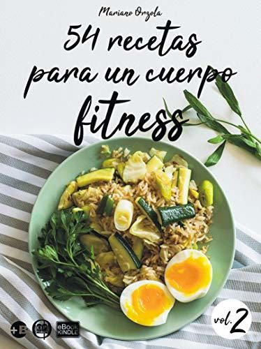 54 recetas para un cuerpo fitness - volumen 2: Ensaladas, sopas, platos