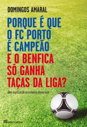 Libro Porque é que o FC Porto é Campeão e o Benfica só