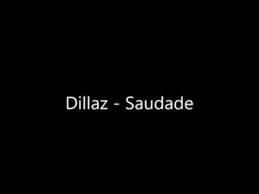 Dillaz - Saudade 