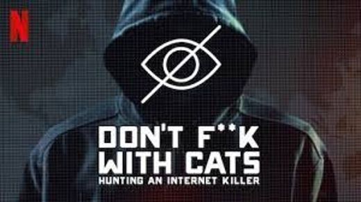 Don’t f*** with cats: Uma caçada online