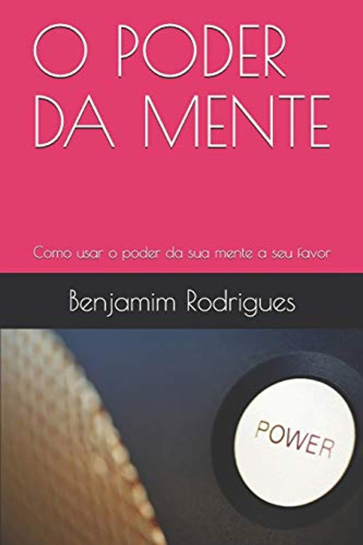 Book O PODER DA MENTE: Como usar o poder da sua mente a seu favor: 1