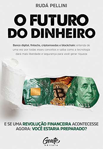 Libro O Futuro do Dinheiro: Entenda como Startups, Bitcoin, Fintechs, Tecnologia e investimentos