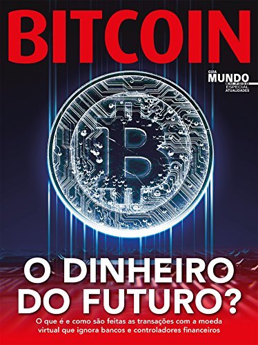 Libro Bitcoin - O Dinheiro Do Futuro?: Guia Mundo Em Foco Especial -