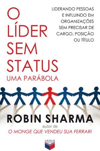 Book O líder sem status: Liderando pessoas e influindo em organizações sem precisar