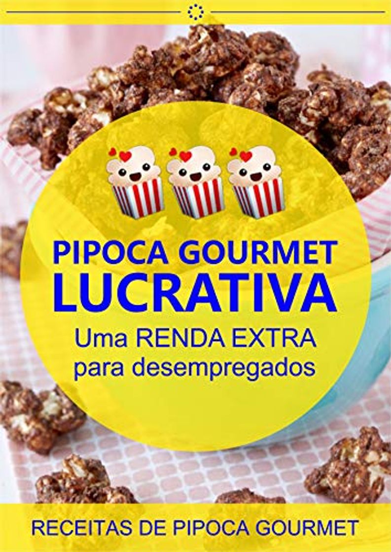 Libro Pipoca Gourmet Lucrativa: Descubra como construir um negócio lucrativo e ganhar dinheiro