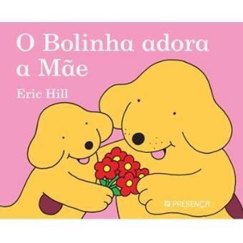 Lugar O Bolinha Adora a Mãe - Eric Hill 