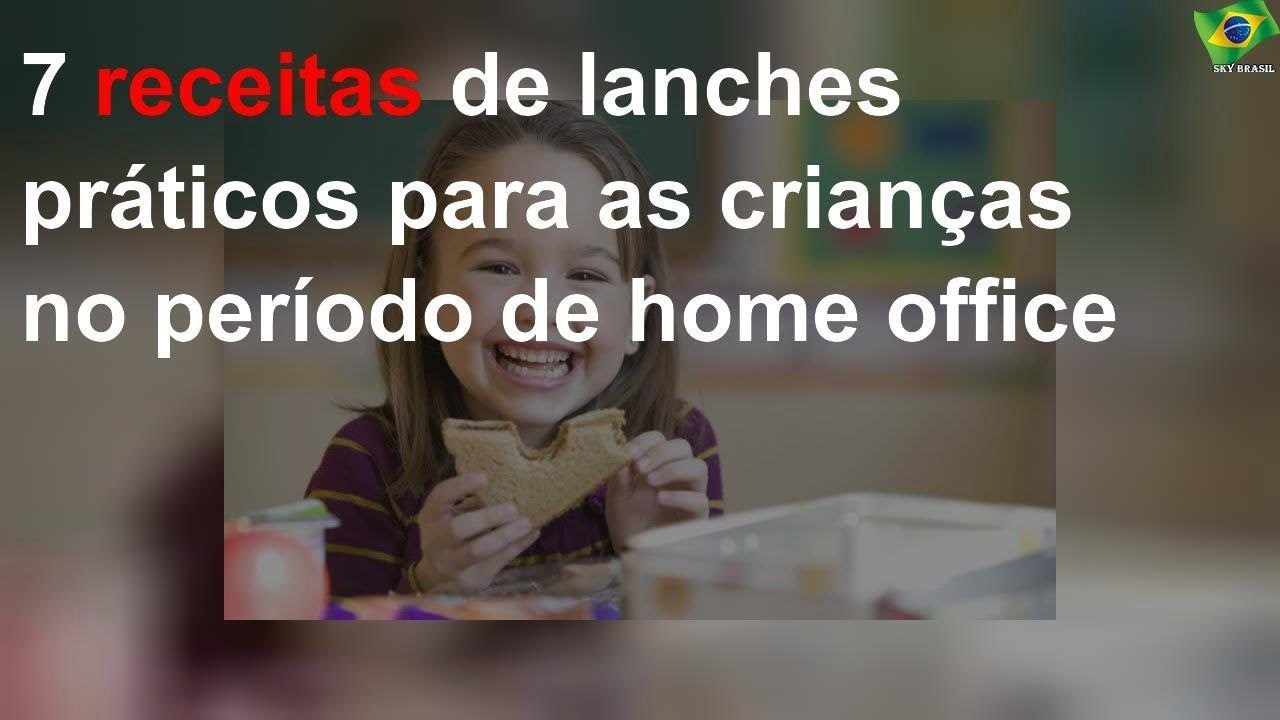 7 receitas de lanches práticos para as crianças home office
