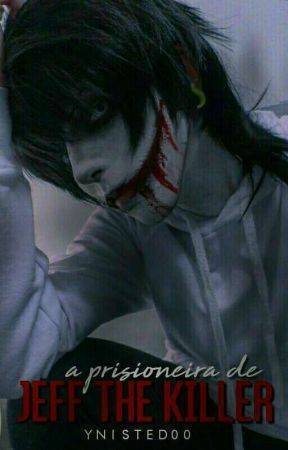 A Prisioneira de Jeff the Killer 