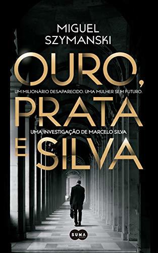 Book Ouro, Prata e Silva: Um milionário desaparecido. Uma mulher sem futuro. Uma