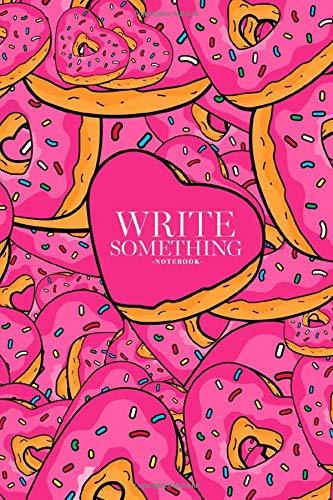 Notebook - Write something: Colorful heart shaped sweet donuts endless pattern notebook,