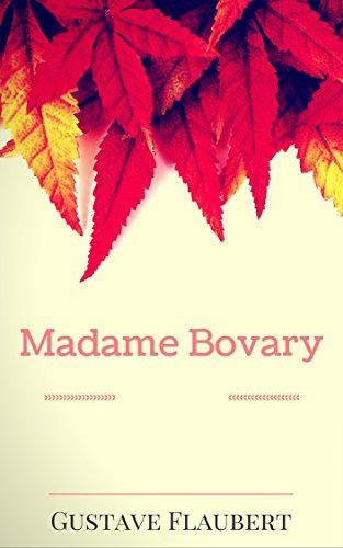 Madame Bovary: By Gustave Flaubert - Illustrated