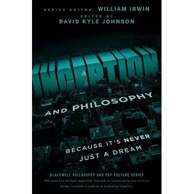 Book Inception and Philosophy: Because It's Never Just a Dream