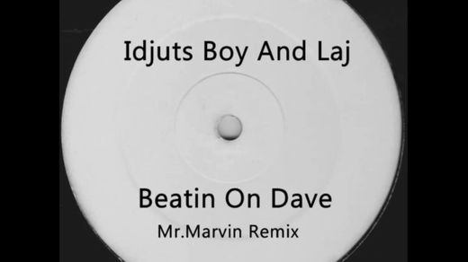 Idjuts Boy And Laj - Beatin On Dave Mr.Marvin Remix - YouTube