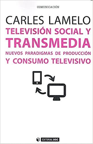 Place Televisión social y transmedia. Nuevos paradigmas de producción y consumo televi: Nuevos