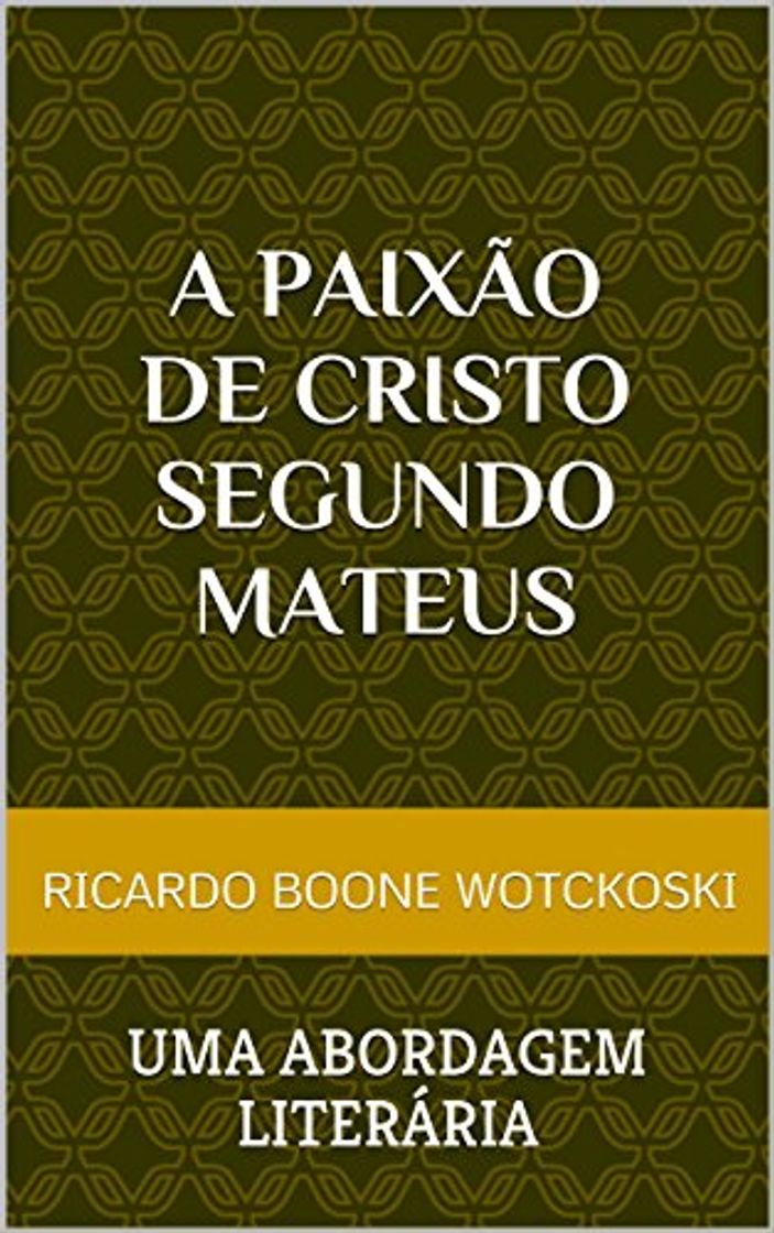 Book A Paixão de Cristo Segundo Mateus: uma abordagem literária