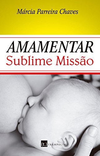 Amamentar - Sublime Missão