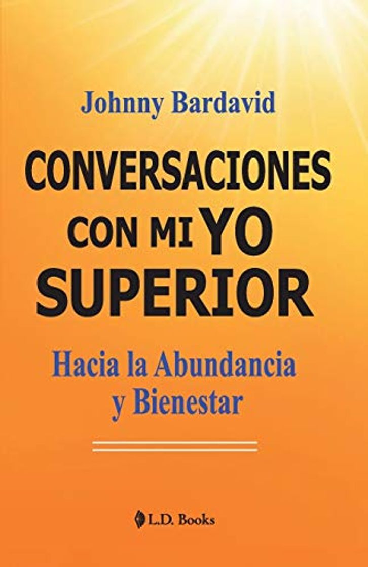 Libro Conversaciones con mi YO superior: Hacia la Abundancia y Bienestar