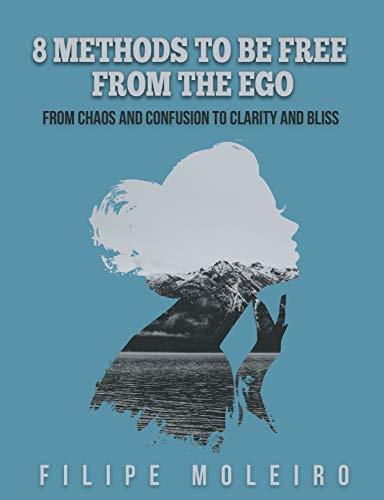 Libro 8 Methods to Be Free From the Ego: From Chaos and Confusion