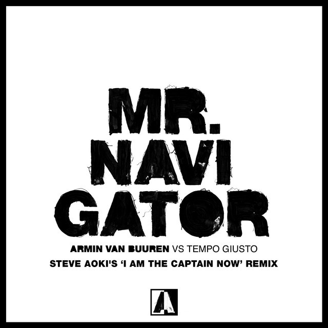 Music Mr. Navigator - Steve Aoki's 'I Am The Captain Now' Remix