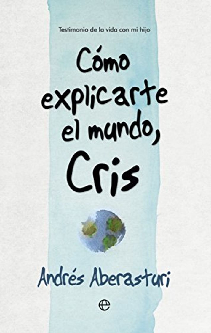 Libro Cómo Explicarte El Mundo, Cris