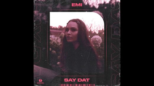 EMI - Say Dat