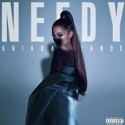 Ariana Grande - needy