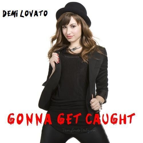 Music Demi Lovato - Gonna Get Caught 