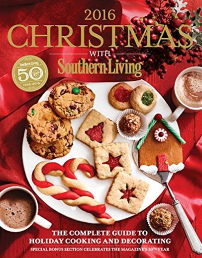 Christmas with Southern Living 2016: The Complete Guide To Holiday Cooking And