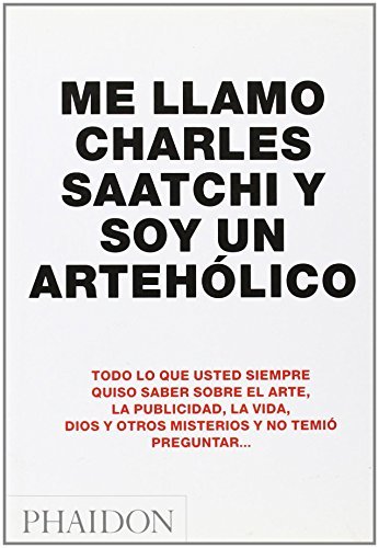 Libro Me Llamo Charles Saatchi Y Soy Un Artehólico