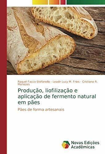 Produção, liofilização e aplicação de fermento natural em pães