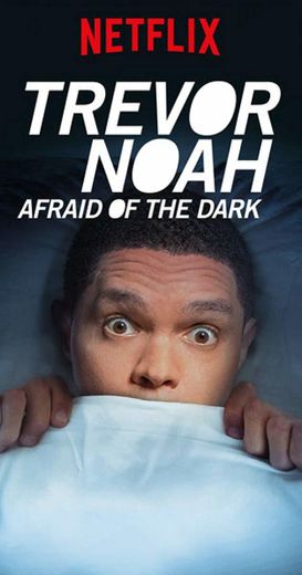 Trevor Noah - Afraid of the Dark