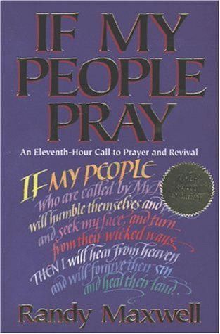 If My People Pray: An Eleventh-Hour Call to Prayer and Revival by