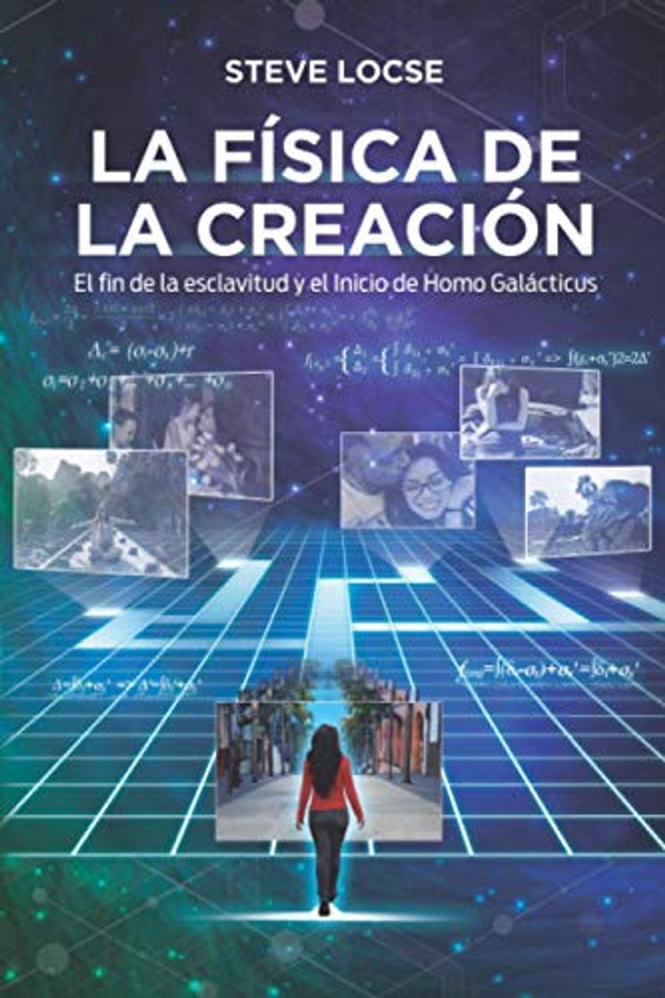 Book La física de la creación: El fin de la esclavitud y el inicio de Homo Galacticus