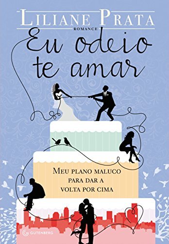 Libro Eu odeio te amar: Meu plano maluco para dar a volta por