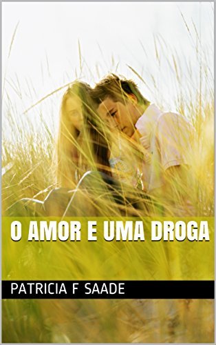O amor e uma droga