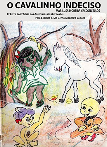 O Cavalinho Indeciso: aventuras de Microcólus II