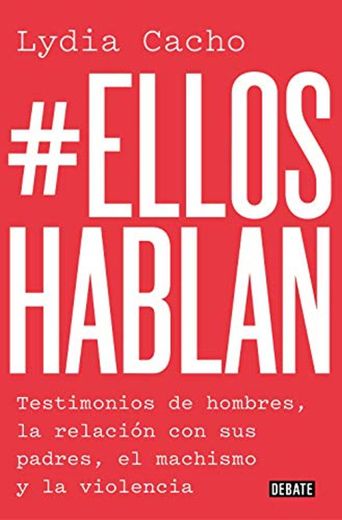 #Elloshablan: Testimonios de hombres, la relación con sus padres, el machismo y