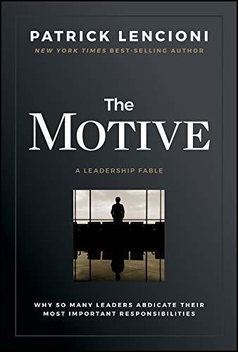 Libro The Motive: Why So Many Leaders Abdicate Their Most Important Responsibilities