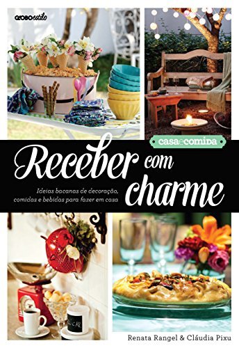 Lugar Receber com charme – Ideias bacanas de decoração, comidas e bebidas para