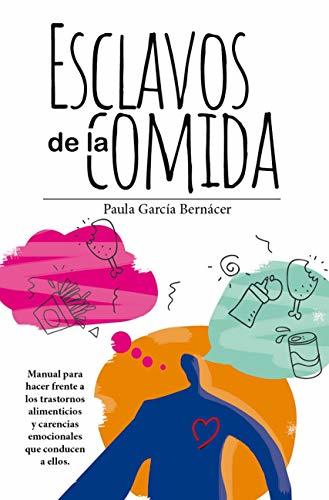 Libro Esclavos De La Comida: Manual para hacer frente a los trastornos alimenticios