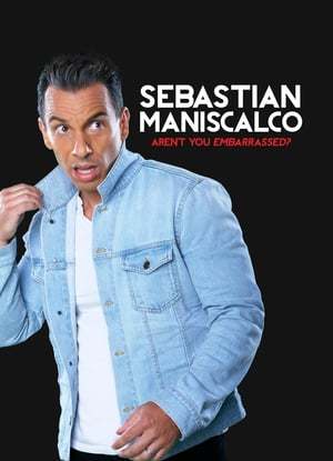 Movie Sebastian Maniscalco: Aren't You Embarrassed?